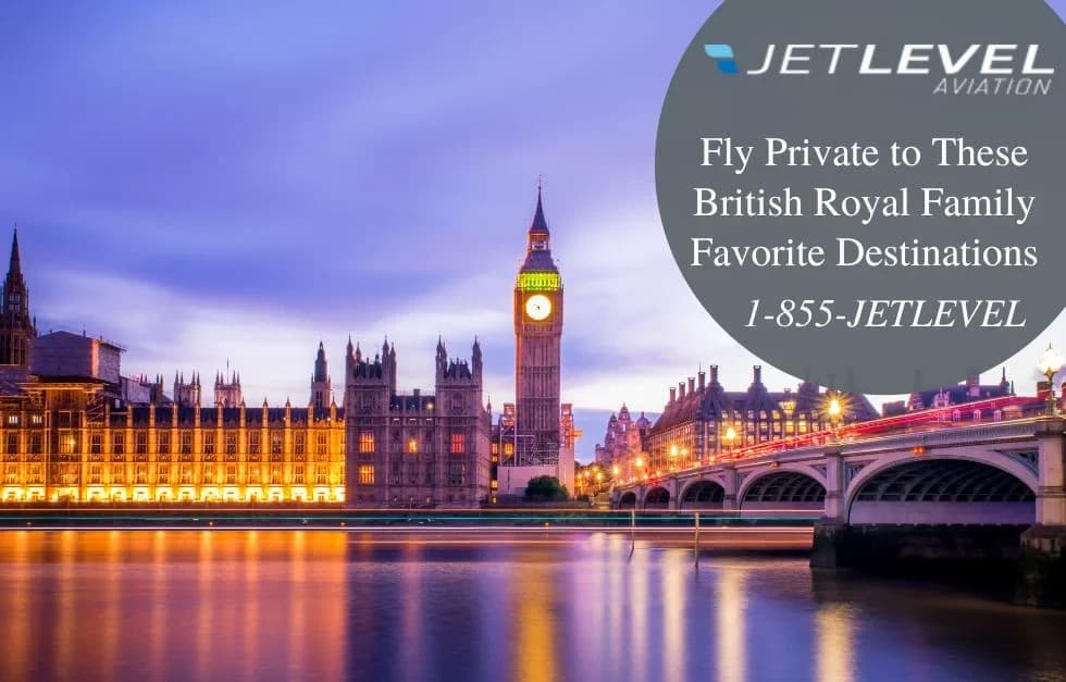 Fly Private To These British Royal Family Favorite Destinations