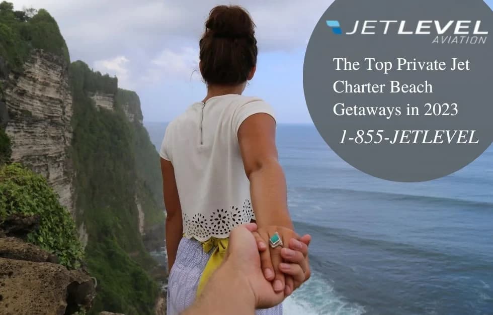 The Top Private Jet Charter Beach Getaways In 2023